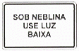 Sob Neblina Use Luz Baixa